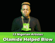 Olamide Is The Baddest!! Checkout 12 Nigerian Artistes Olamide Helped Blow