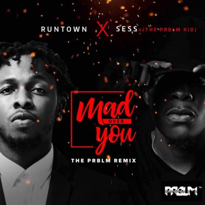 Music:Runtown & Sess – Mad over you (Prblm remix)