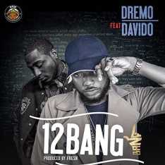 [Lyrics] Dremo Ft. Davido – 12 Bang
